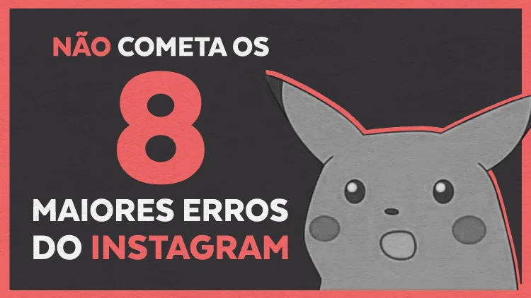 Os 8 maiores erros do Instagram